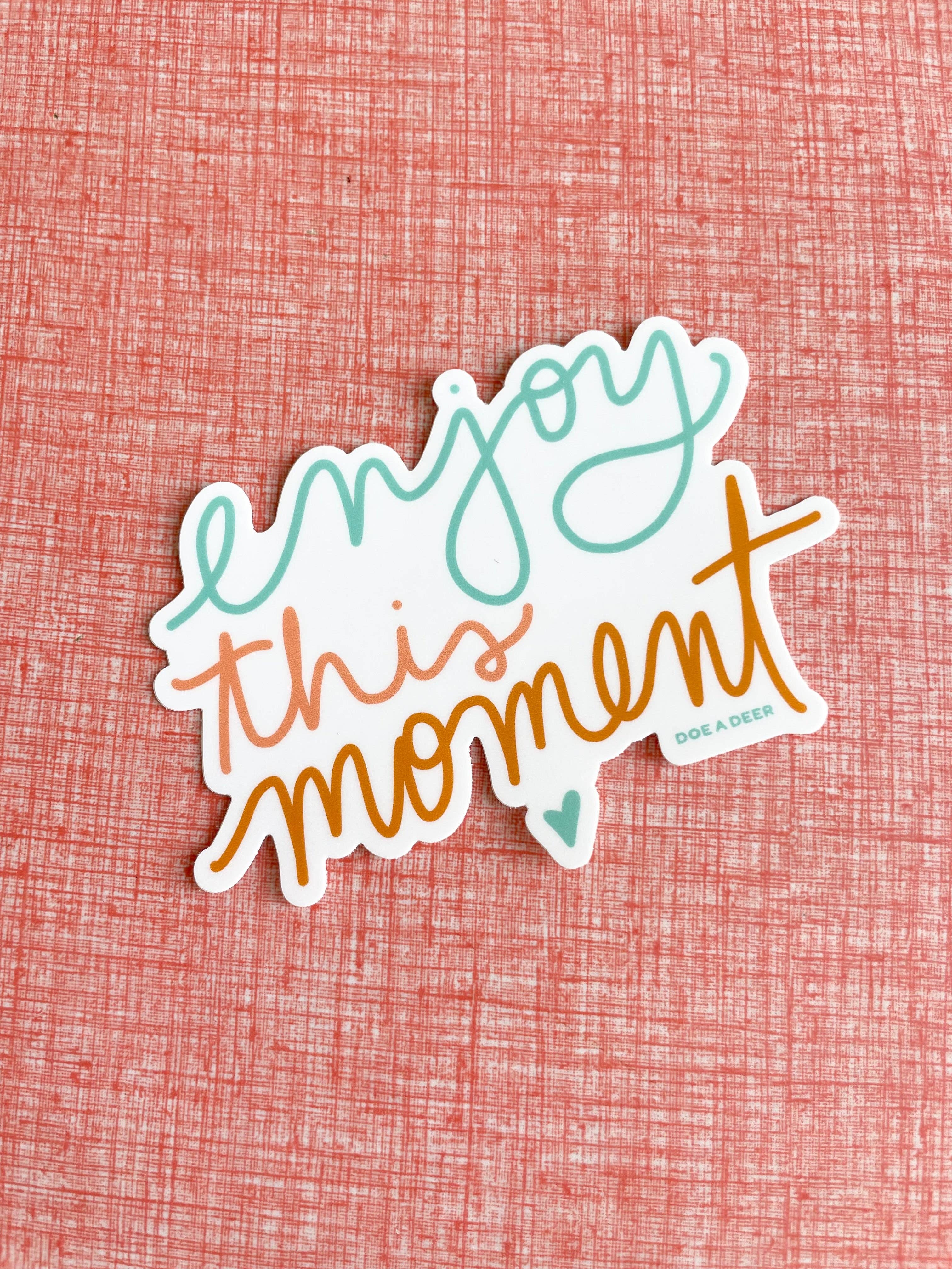 Enjoy this Moment Sticker